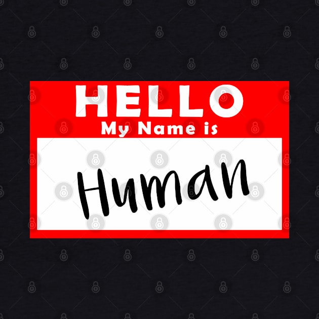 Hello My Name is Human by shanestillz